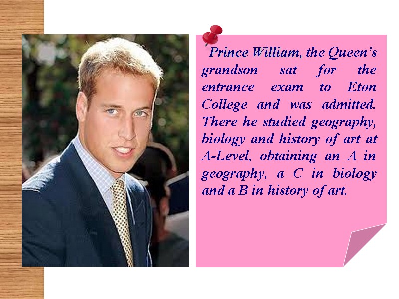 Prince William, the Queen’s grandson sat for the entrance exam to Eton College and